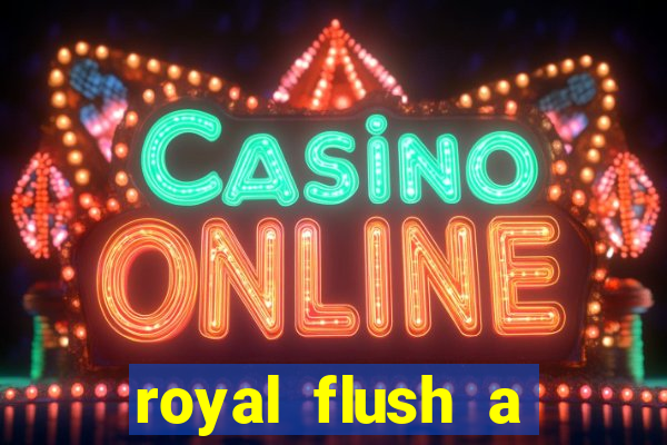 royal flush a maior jogada do poker